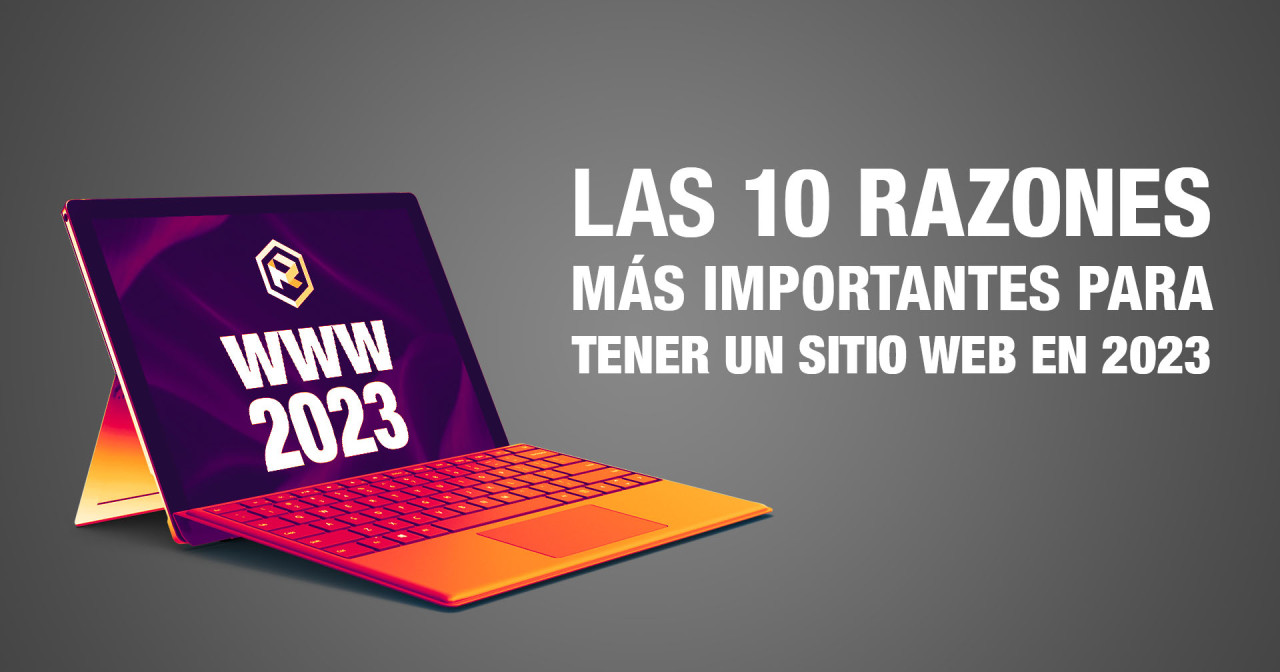 Las 10 razones mas importantes para tener un sitio web en 2023